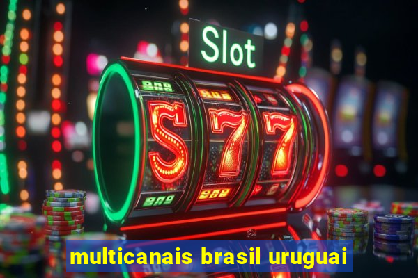 multicanais brasil uruguai